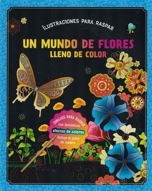 UN MUNDO DE FLORES LLENO DE COLOR - ILUSTRACIONES PARA RASPAR