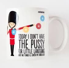TAZA TODAY I DONT HAVE... NO TENGO EL CHICHI... SUPERBRITANICO