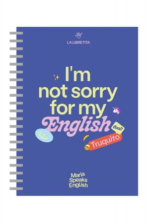 LIBRETA TAPA DURA MARIA SPEAKS ENGLISH: I'M NOT SORRY FOR MY ENGLISH TRUQUITO