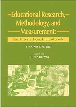 EDUCATIONAL RESEARCH, METHODOLOGY AND MEASUREMENT: AN INTERNATIONAL HANDBOOK