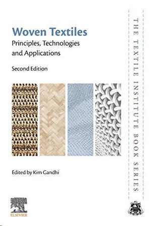 WOVEN TEXTILES. PRINCIPLES, TECHNOLOGIES AND APPLICATIONS. 2ND ED.