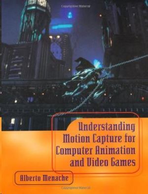 UNDERSTANDING MOTION CAPTURE FOR COMPUTER ANIMATION AND VIDEO GAMES