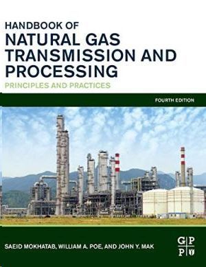 HANDBOOK OF NATURAL GAS TRANSMISSION AND PROCESSING: PRINCIPLES AND PRACTICES