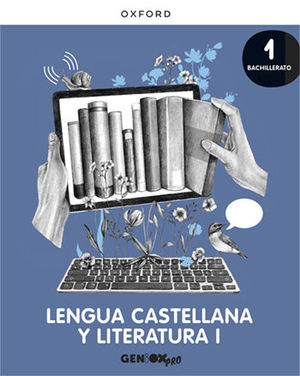 LENGUA CASTELLANA Y LITERATURA I 1 BACHILLERATO. LIBRO DEL ALUMNO. GENIOX PRO