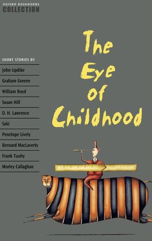 OXFORD BOOKWORMS COLLECTION: THE EYE OF CHILDHOOD