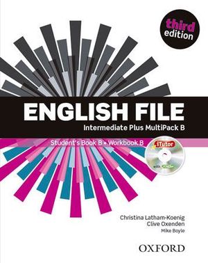 ENGLISH FILE 3RD EDITION INTERMEDIATE PLUS. SPLIT EDITION MULTIPACK B