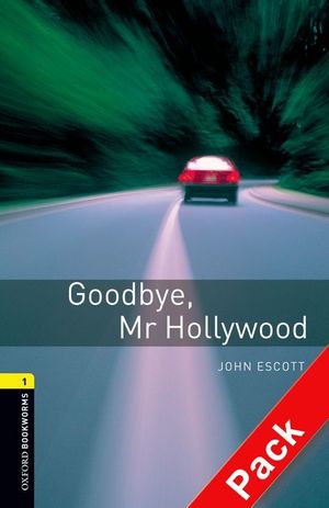 OXFORD BOOKWORMS. STAGE 1: GOODBYE, MR HOLLYWOOD. CD PACK EDITION 08
