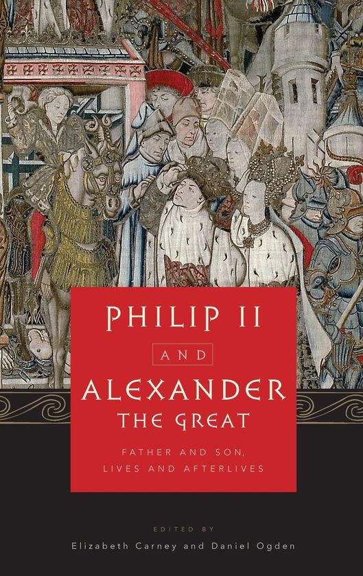 PHILIP II AND ALEXANDER THE GREAT