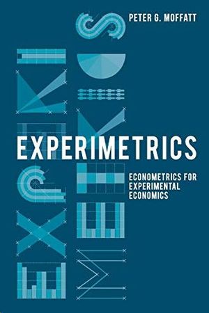 EXPERIMETRICS : ECONOMETRICS FOR EXPERIMENTAL ECONOMICS