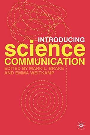 INTRODUCING SCIENCE COMMUNICATION: A PRACTICAL GUIDE