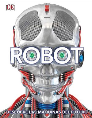 ROBOT. DESCUBRE LAS MQUINAS DEL FUTURO