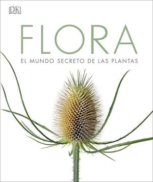 FLORA. EL MUNDO SECRETO DE LAS PLANTAS