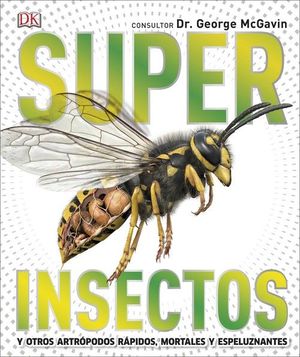 SUPERINSECTOS Y OTROS ARTROPODOS RAPIDOS, MORTALES Y ESPELUZNANTES