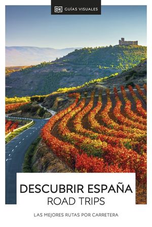 DESCUBRIR ESPAÑA: ROAD TRIPS. GUIAS VISUALES