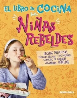 EL LIBRO DE COCINA PARA NI�AS REBELDES