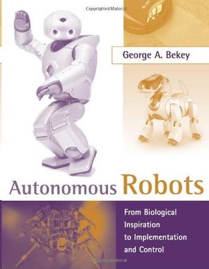 AUTONOMOUS ROBOTS : FROM BIOLOGICAL INSPIRATION TO IMPLEMENTATION AND CONTROL