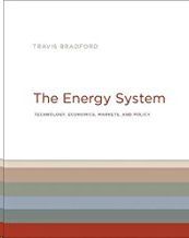 THE ENERGY SYSTEM: TECHNOLOGY, ECONOMICS, MARKETS, AND POLICY