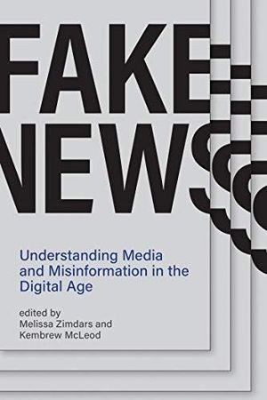 FAKE NEWS: UNDERSTANDING MEDIA AND MISINFORMATION IN THE DIGITAL AGE