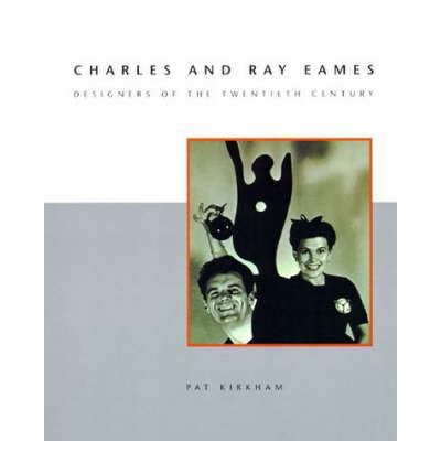 EAMES: CHARLES AND RAY EAMES. DESIGNERS OF THE TWENTIETH CENTURY