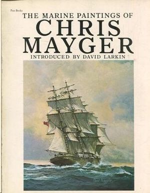 THE MARINE PAINTINGS OF CHRIS MAYGER