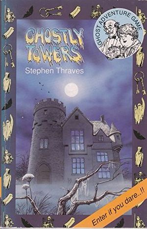 GHOSTLY TOWERS - AN ADVENTURE GAME BOOK