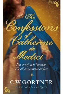 CONFESSIONS OF CATHERINE DE MEDICI