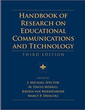 HANDBOOK OF RESEARCH ON EDUCATIONAL COMMUNICATIONS AND TECHNOLOGY: THIRD EDITION