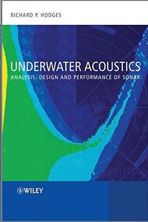 UNDERWATER ACOUSTICS: ANALYSIS, DESIGN AND PERFORMANCE OF SONAR