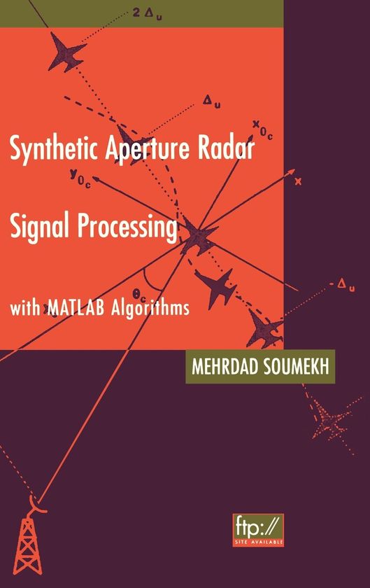 SYNTEHTIC APERTURE RADAR SIGNAL PROCESSING WITH MATLAB ALGORITHMIS