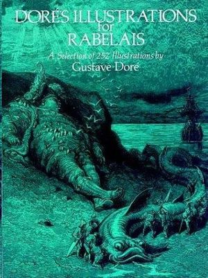 DORE'S ILLUSTRATIONS FOR RABELAIS: A SELECTION OF 252 ILLUSTRATIONS
