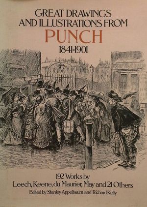GREAT DRAWINGS AND ILLUSTRATIONS FROM PUNCH 1841-1901 - 192 WORKS BY LEECH, KEENE, DU MAURIER, MAY AND 21 OTHERS