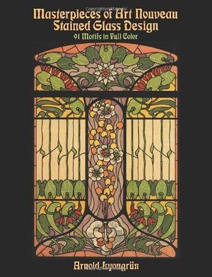 MASTERPIECES OF ART NOUVEAU STAINED GLASS DESIGN - 91 MOTIGS IN FULL COLOUR