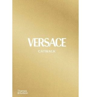 VERSACE CATWALK : THE COMPLETE COLLECTIONS