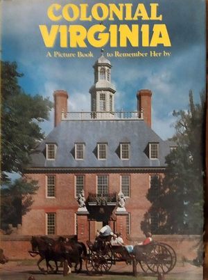 COLONIAL VIRGINIA - A PICTURE BOOK TO REMEMBER HER BY