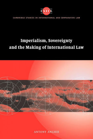 IMPERIALISM, SOVEREIGNTY AND THE MAKING OF INTERNATIONAL LAW