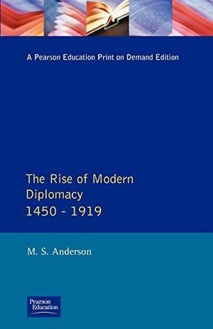 THE RISE OF MODERN DIPLOMACY 1450 - 1919