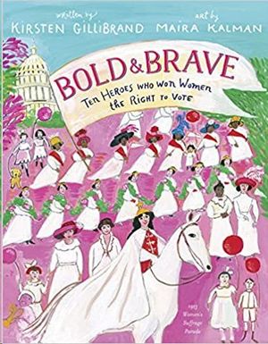 BOLD & BRAVE: TEN HEROES WHO WON WOMEN THE RIGHT TO VOTE