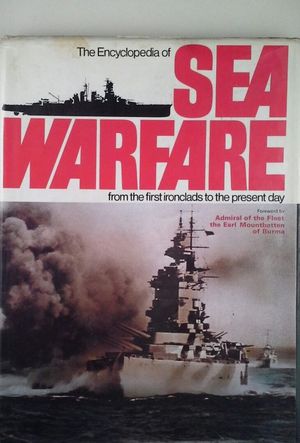 THE ENCYCLOPEDIA OF SEA WARFARE FROM THE FIRST IRONCLADS TO THE PRESENT DAY