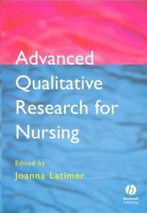 ADVANCED QUALITATIVE RESEARCH FOR NURSING