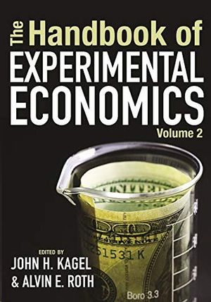 THE HANDBOOK OF EXPERIMENTAL ECONOMICS, VOLUME 2