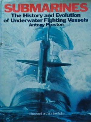 SUBMARINES - THE HISTORY AND EVOLUTION OF UNDERWATER FIGHTING VESSELS