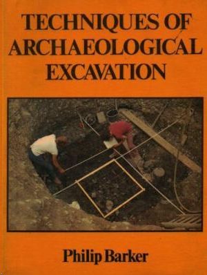 TECHNIQUES OF ARCHAEOLOGICAL EXCAVATION