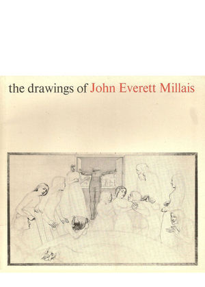 THE DRAWINGS OF JOHN EVERETT MILLAIS