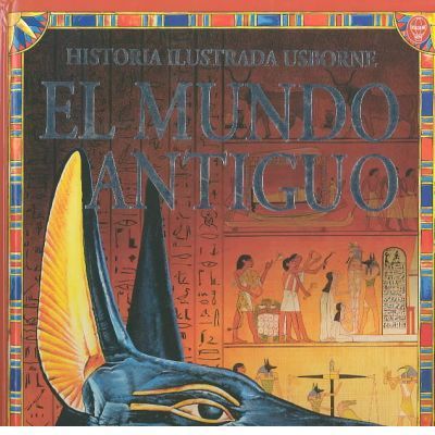 EL MUNDO ANTIGUO ** HISTORIA ILUSTRADA USBORNE **