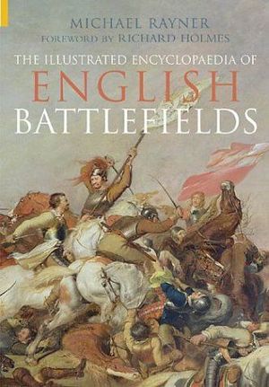 THE ILLUSTRATED ENCYCLOPAEDIA OF ENGLISH BATTLEFIELDS (REVEALING HISTORY)