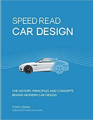 SPEED READ CAR DESIGN: THE HISTORY, PRINCIPLES AND CONCEPTS BEHIND MODERN CAR DESIGN: 2