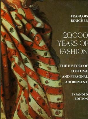 20,000 YEARS OF FASHION THE HISTORY OF COSTUME AND PERSONAL ADORNMENT