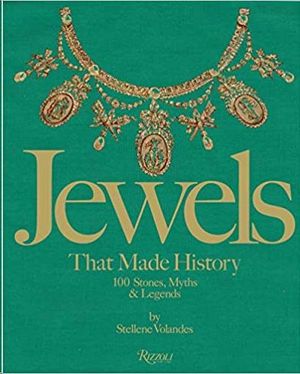 JEWELS THAT MADE HISTORY: 100 STONES, MYTHS, AND LEGENDS