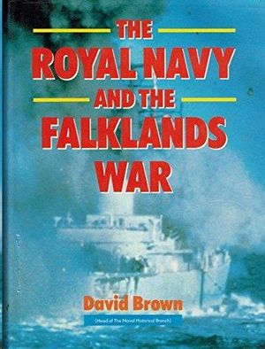 THE ROYAL NAVY AND THE FALKLANDS WAR