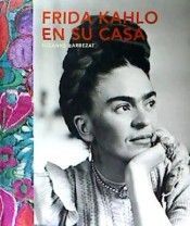 FRIDA KAHLO EN SU CASA